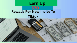 Earn Up to $70 Rewards Per New Invite to TikTok